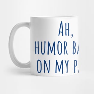 Ah, Humor Mug